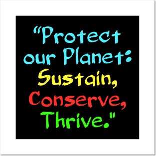 Protect our Planet: Sustain, Conserve, Thrive. Posters and Art